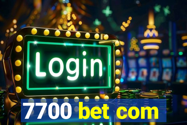 7700 bet com